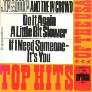 Jon & Robin And The In Crowd  - Do It Again A Little Bit Slower / If I Need ...