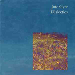 Jute Gyte - Dialectics