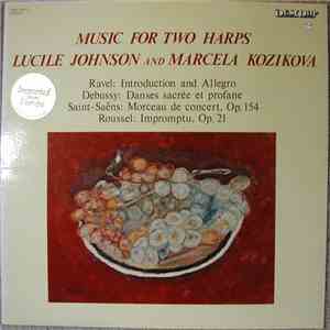 Lucile Johnson , Marcela Kozikova, Ravel, Debussy, Saint-Saëns, Roussel - Music For Two Harps