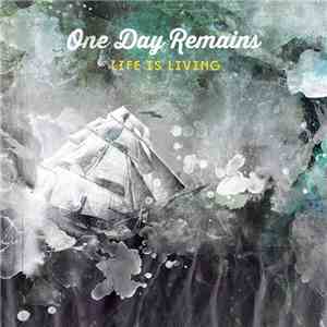One Day Remains - Life Is Living