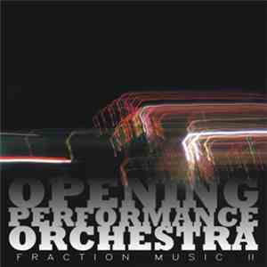Opening Performance Orchestra - Fraction Music II
