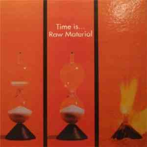 Raw Material  - Time Is...