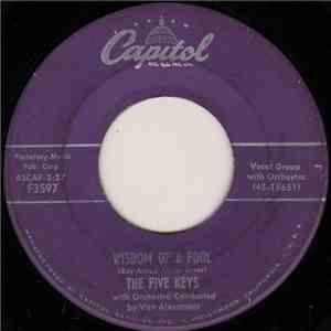 The Five Keys - Wisdom Of A Fool / Now Don't That Prove I Love You