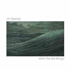 Vin Downes - When the sea lets go