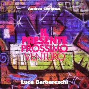 Andrea Centazzo - Il presente prossimo venturo