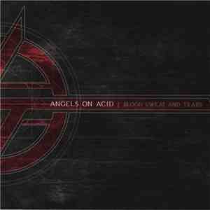 Angels On Acid - Blood Sweat And Tears