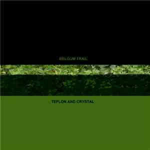Belgum Trail - Teflon And Crystal