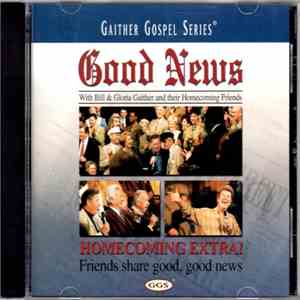 Bill & Gloria Gaither And Their Homecoming Friends - Good News