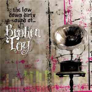 Broken Toy - The Low Down Dirty Sound Of...