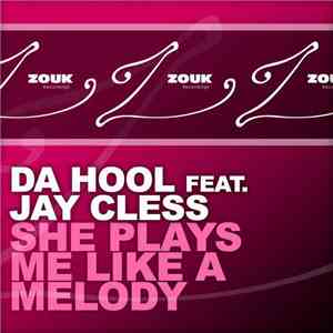 Da Hool feat. Jay Cless - She Plays Me Like A Melody