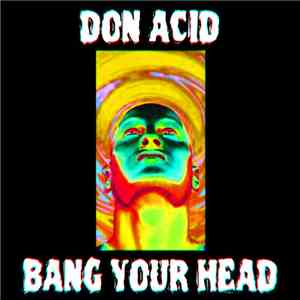 Don Acid - Bang Your Head