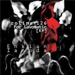 Enkian Ianoda - Proline 126 For Lavomatic [EP]