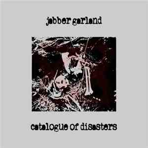 Jabber Garland - Catalogue Of Disasters