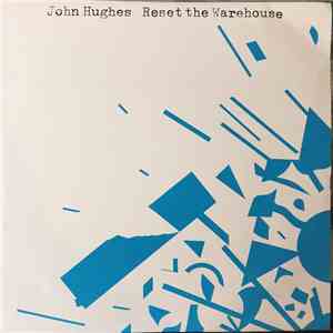 John Hughes - Reset the Warehouse