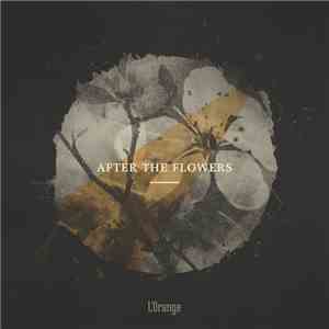 L'Orange - After The Flowers