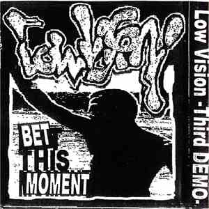 Low Vision - Bet This Moment -Third Demo-