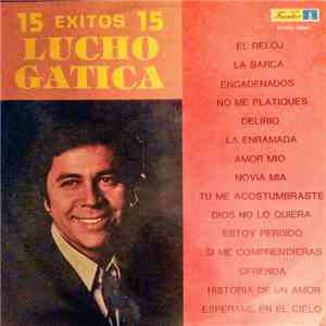 Lucho Gatica - 15 Éxitos Lucho Gatica