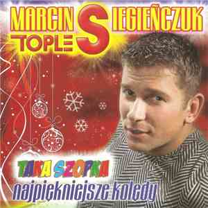 Marcin TopleSiegieñczuk - Taka Szopka (Najpiękniejsze Kolędy)