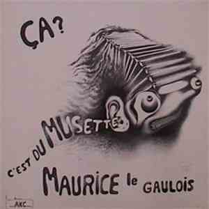 Maurice Le Gaulois - Ça? C'est Du Musette