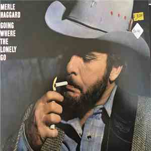 Merle Haggard - Going Where The Lonely Go