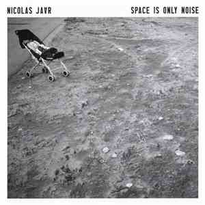 Nicolas Jaar - Space Is Only Noise