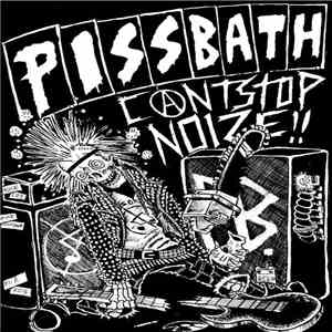 Pissbath - Can't Stop Noize !!