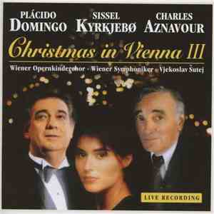 Plácido Domingo / Sissel Kyrkjebø / Charles Aznavour | Wiener Opernkinderchor • Wiener Symphoniker • Vjekoslav Šutej - Christmas In Vienna III