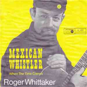 Roger Whittaker - Mexican Whistler / When The Time Comes