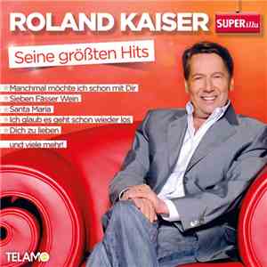 Roland Kaiser - Seine Größten Hits