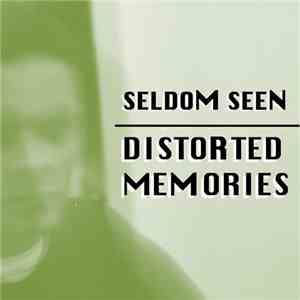 Seldom Seen - Distorted Memories
