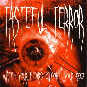Tasteful Terror - Watch Your Fears Become Your God