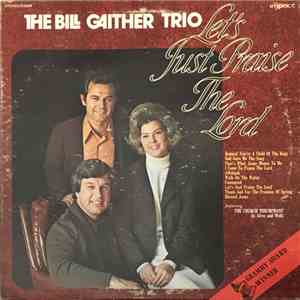 The Bill Gaither Trio - Let's Just Praise The Lord