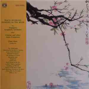 The Singapore Symphony Orchestra, Choo Hoey - Peach Blossoms Floating In The Water