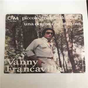 Vanny Francavilla - Piccolo, Grande, Dolce Sei / Una Donna Che Mi Ama