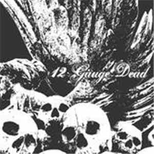 12 Gauge Dead - Beneath Our Wings