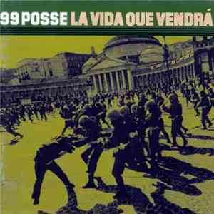 99 Posse - La Vida Que Vendrà