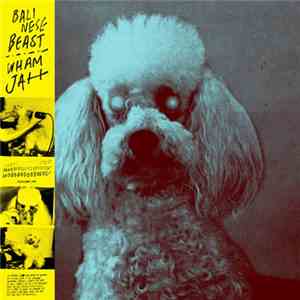 Balinese Beast / Wham Jah - Balinese Beast / Wham Jah