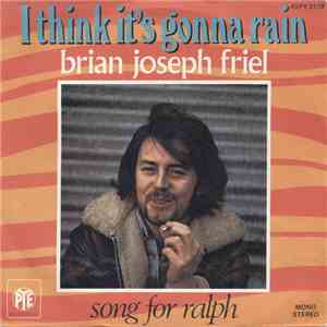 Brian Joseph Friel - I Thinks It's Gonna Rain