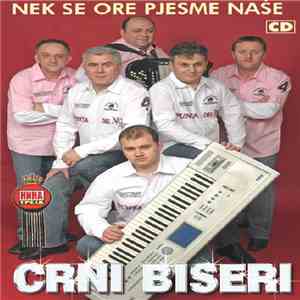 Crni Biseri  - Nek Se Ore Pjesme Naše