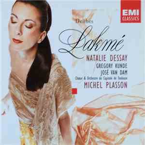 Delibes / Natalie Dessay, Gregory Kunde, José van Dam, Chœur & Orchestre Du ...