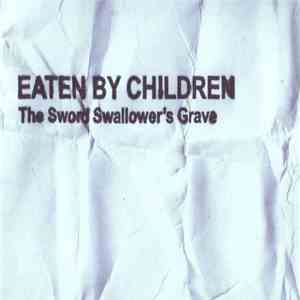 Eaten By Children - The Sword Swallower's Grave