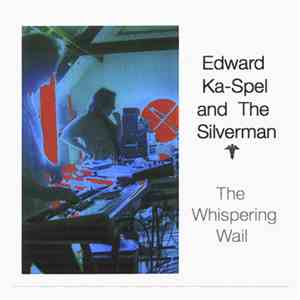 Edward Ka-Spel & The Silverman - The Whispering Wail