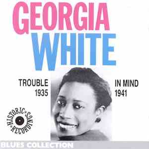 Georgia White - Trouble In Mind 1935/1941