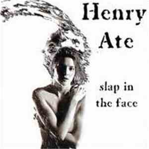 Henry Ate - Slap In The Face