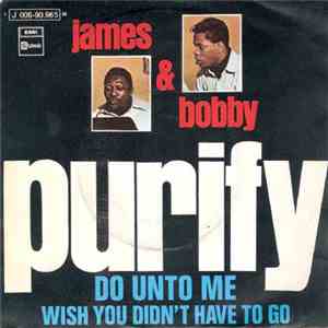 James & Bobby Purify - Do Unto Me / Wish You Didn't Have To Go
