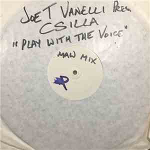 Joe T. Vannelli Pres. Csilla - Play With The Voice