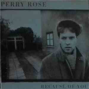 Perry Rose - Because Of You