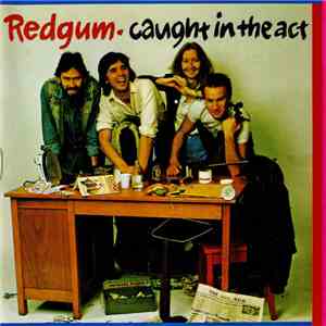 Redgum - Caught In The Act