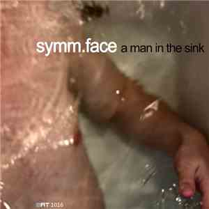 Symm.Face - A Man In The Sink