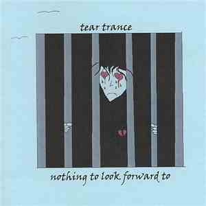 Tear Trance - Nothing To Look Forward To